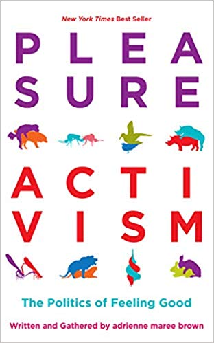 Book: Pleasure Activism by Adrienne Maree Brown