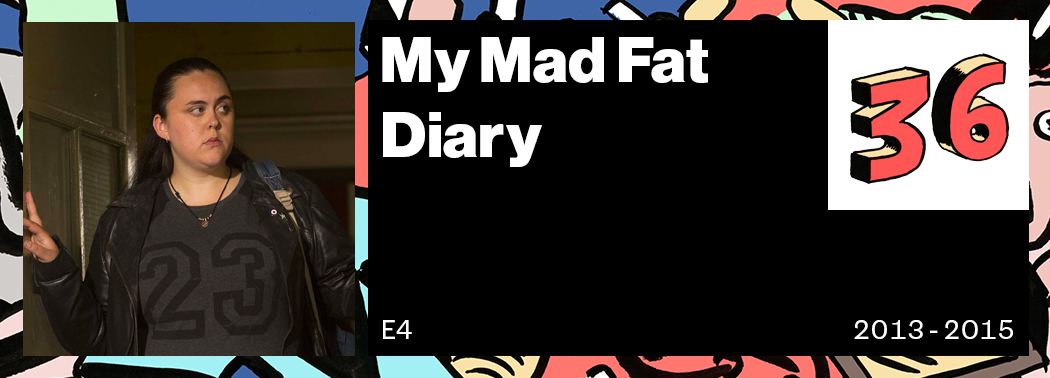 My Mad Fat Diary VICE 50 Best British TV Shows