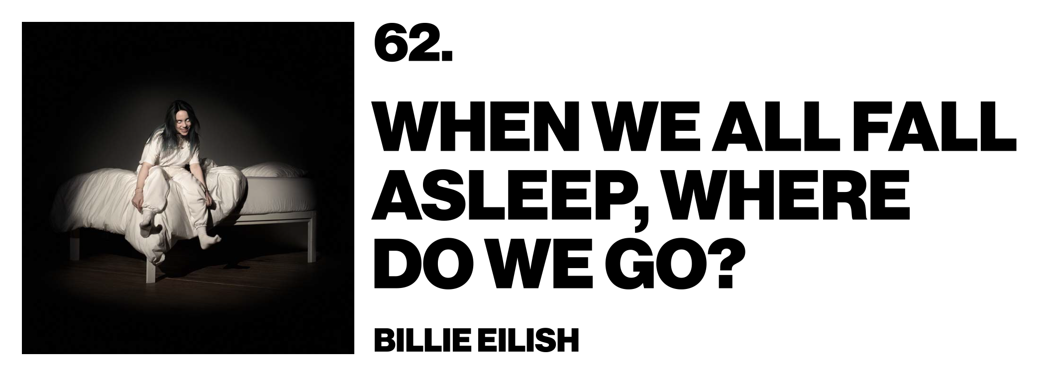 1575927062726-62-Billie-Eilish-When-We-All-Fall-Asleep-Where-Do-We-Go_