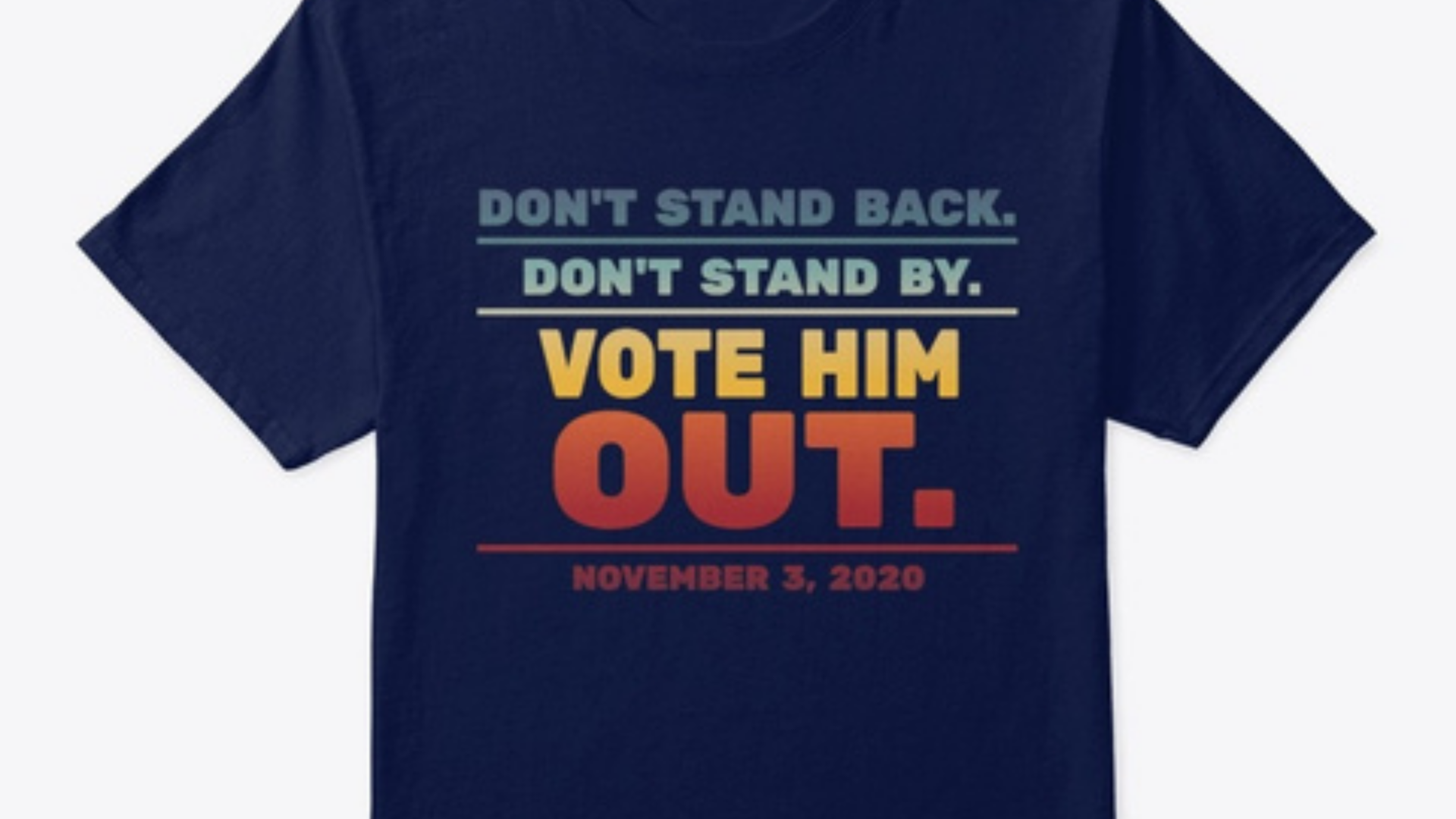 A search for ‘Stand Back and Stand By’ merch on TeeSpring’s website will now bring users one result: a shirt pushing people to vote this November.