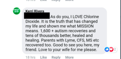 Kerri Rivera's comment to a group member: As do you, I LOVE Chlorine Dioxide. It is the truth that has changed my life and shown me what MISSION means. 1,600+ autism recoveries and tens of thousands better, healed, and healing. Parents with Lyme, CFS, MS etc recovered too. Good to see you here, my friend. Love to your wife for me please. 