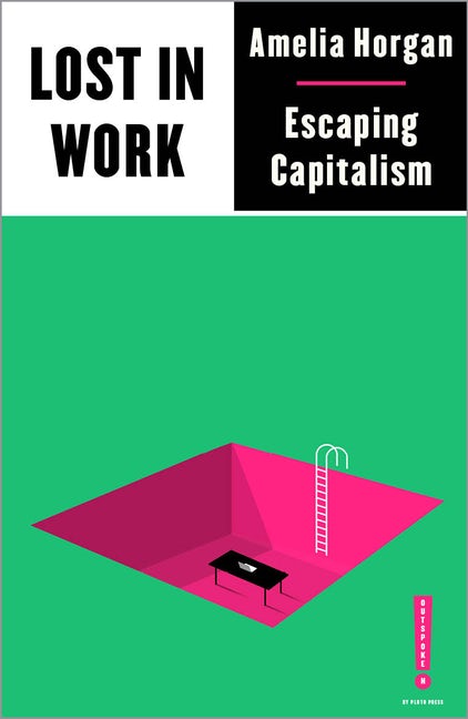 Amelia Horgan, Lost in Work (Pluto Press) 