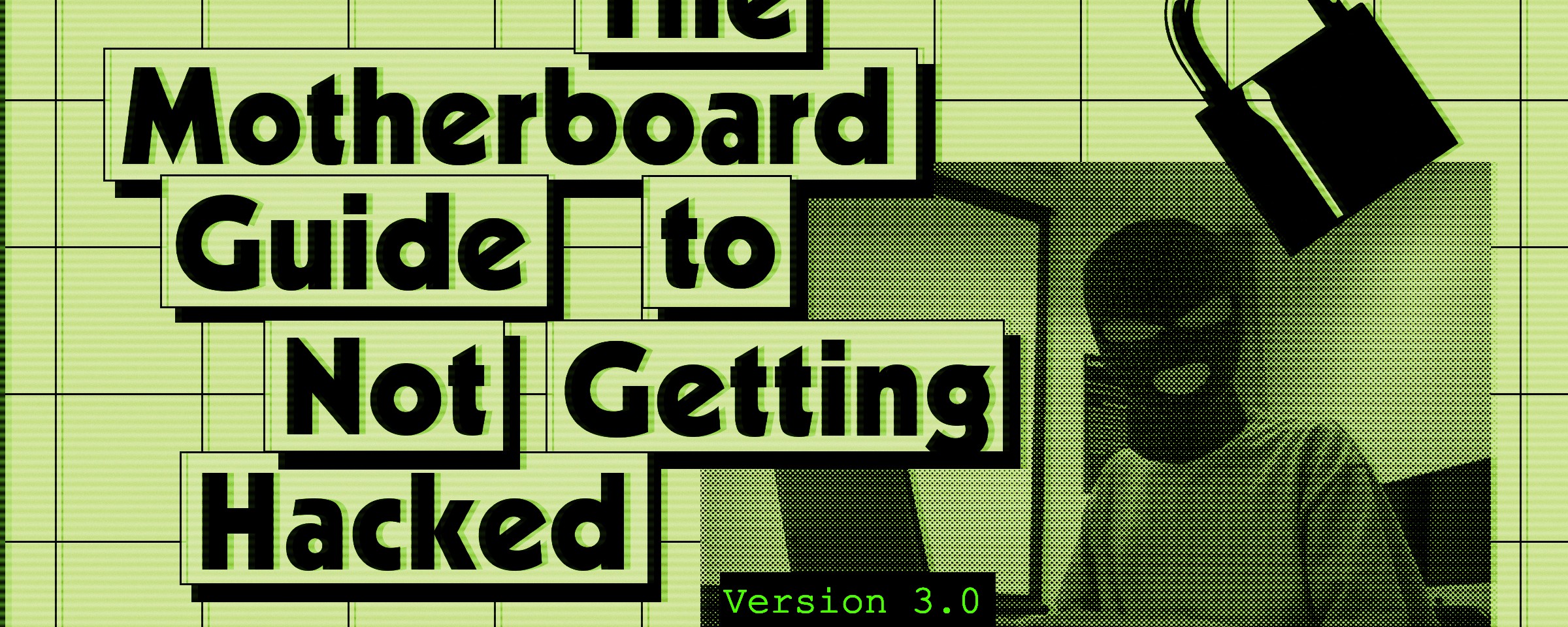 The Motherboard Guide To Not Getting Hacked