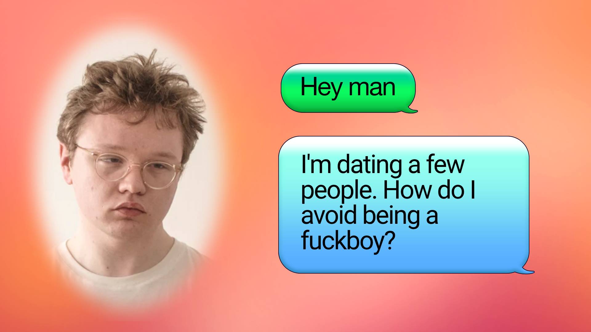How Do I Stop Being a Fuckboy? Plus How to Take a Nude!