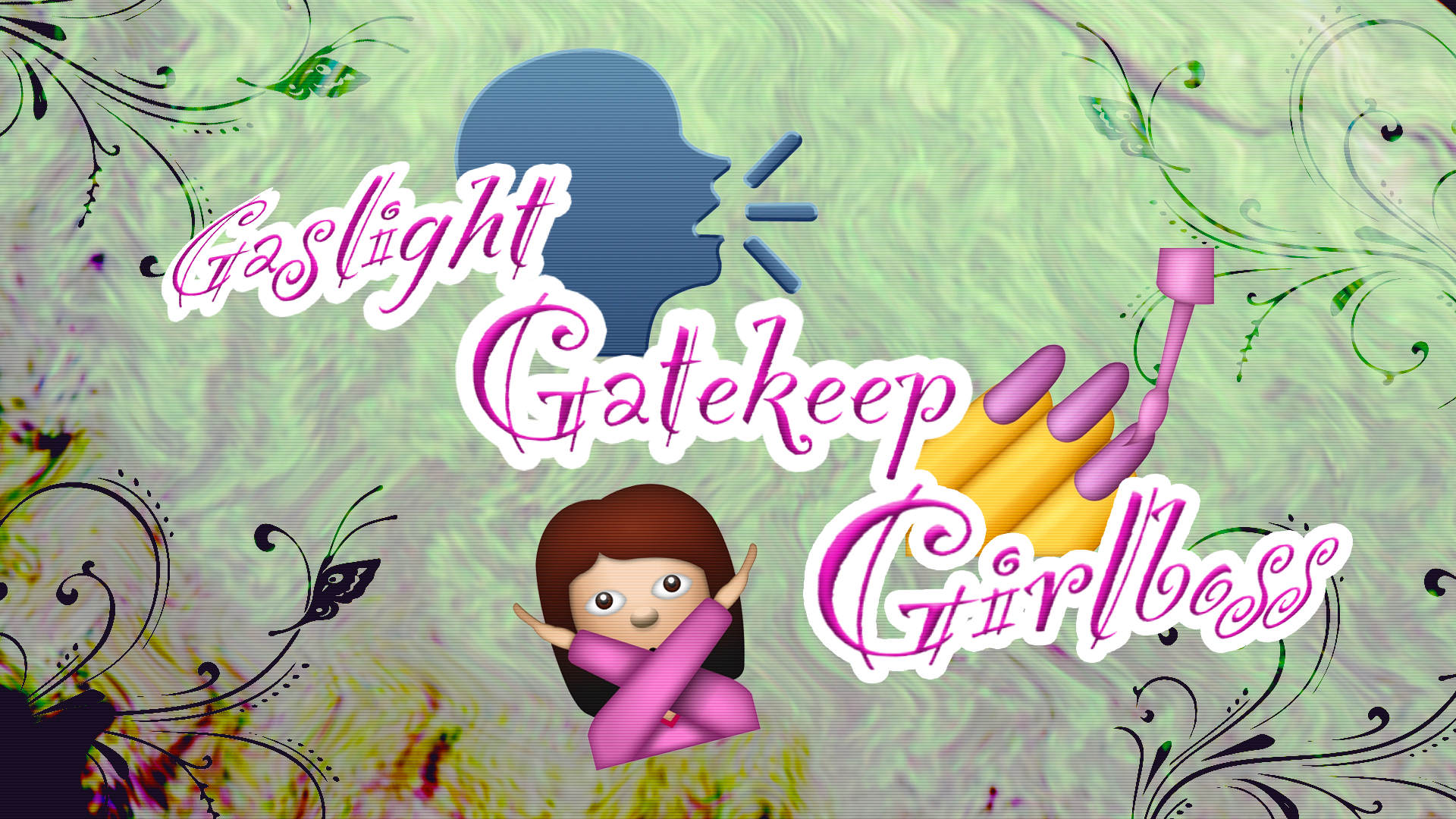 gaslight girlboss gatekeeper